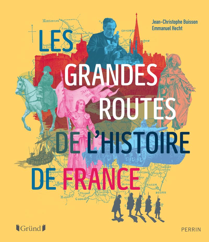 Les grandes routes de l’histoire de France Les grandes routes de l’histoire de France